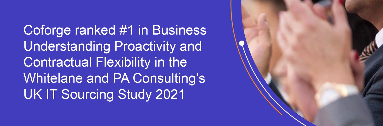 Coforge ranked #1 in Business Understanding Proactivity and Contractual Flexibility in the Whitelane and PA Consulting’s UK IT Sourcing Study 2021